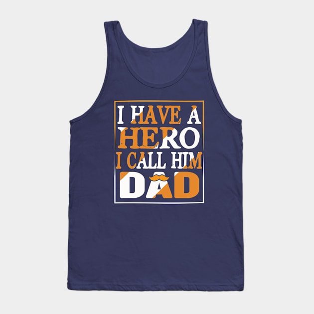 I have a hero i call him dad Tank Top by Roberto C Briseno